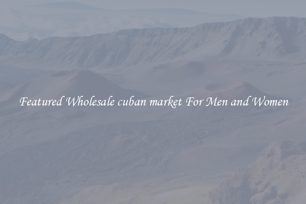Featured Wholesale cuban market For Men and Women