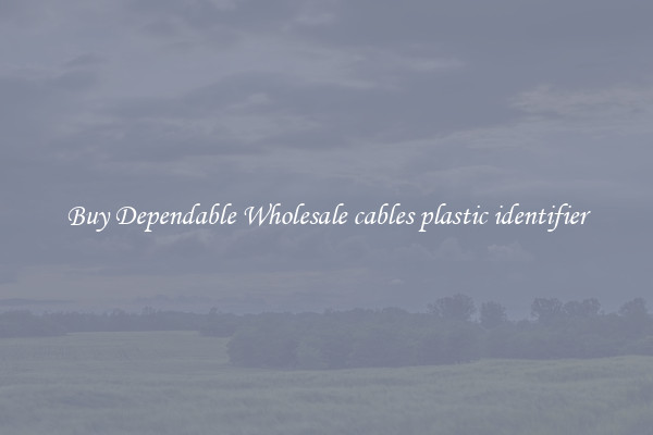 Buy Dependable Wholesale cables plastic identifier