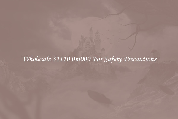 Wholesale 31110 0m000 For Safety Precautions