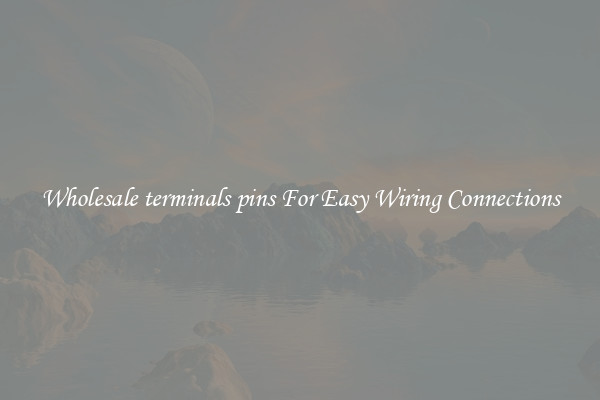 Wholesale terminals pins For Easy Wiring Connections