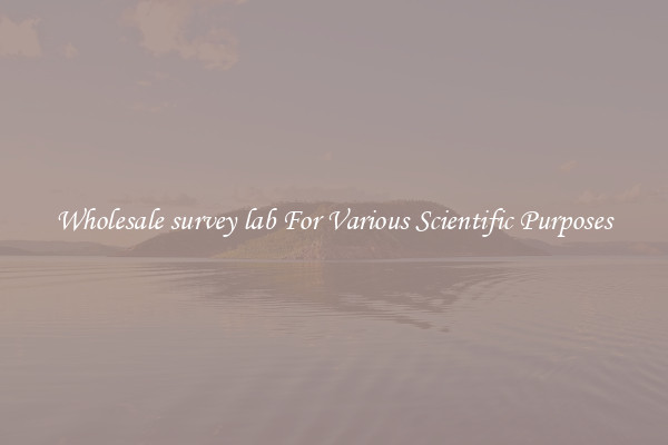 Wholesale survey lab For Various Scientific Purposes