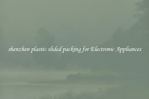 shenzhen plastic slided packing for Electronic Appliances