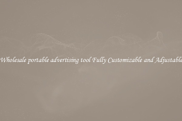 Wholesale portable advertising tool Fully Customizable and Adjustable