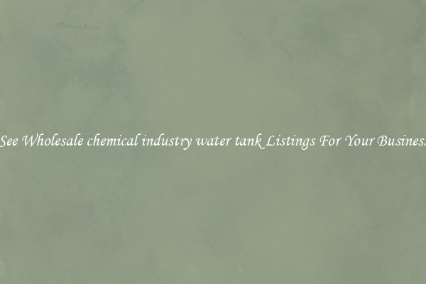 See Wholesale chemical industry water tank Listings For Your Business
