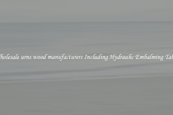 Wholesale urns wood manufacturers Including Hydraulic Embalming Table 