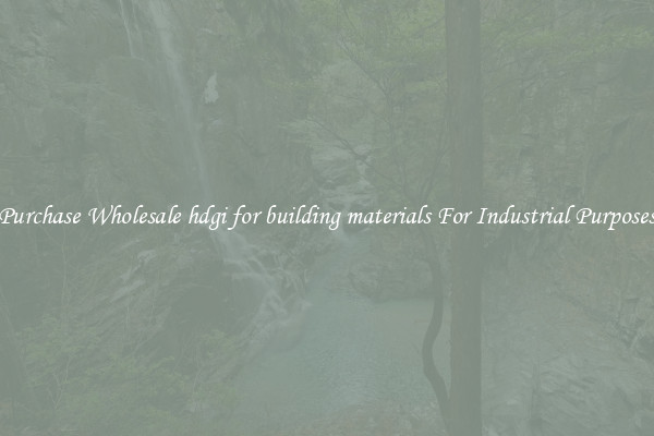 Purchase Wholesale hdgi for building materials For Industrial Purposes
