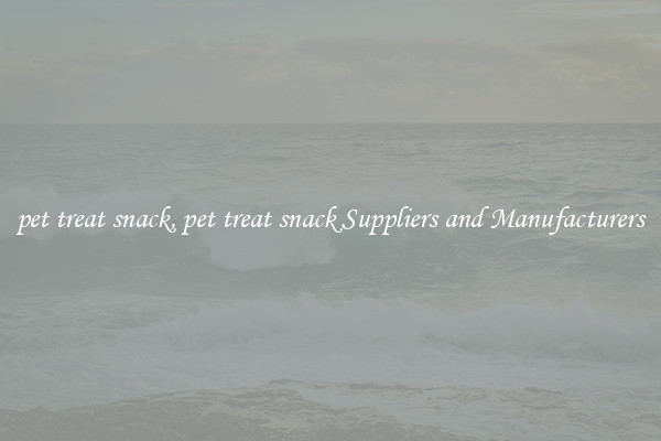pet treat snack, pet treat snack Suppliers and Manufacturers