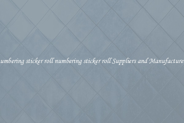 numbering sticker roll numbering sticker roll Suppliers and Manufacturers