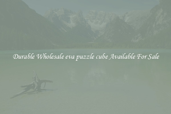 Durable Wholesale eva puzzle cube Available For Sale