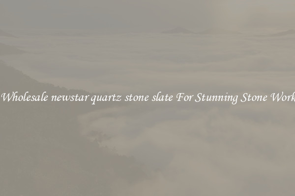 Wholesale newstar quartz stone slate For Stunning Stone Work
