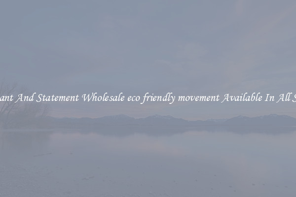 Elegant And Statement Wholesale eco friendly movement Available In All Styles