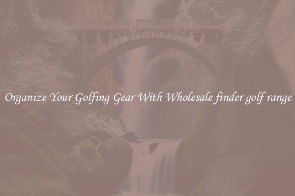 Organize Your Golfing Gear With Wholesale finder golf range