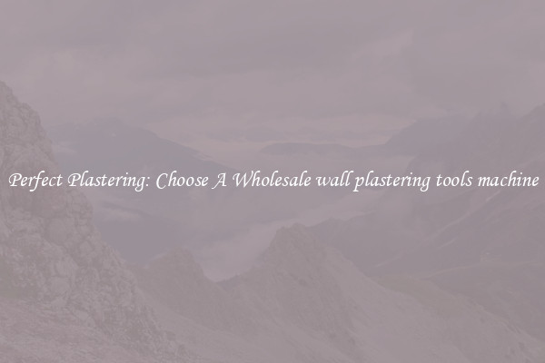  Perfect Plastering: Choose A Wholesale wall plastering tools machine 
