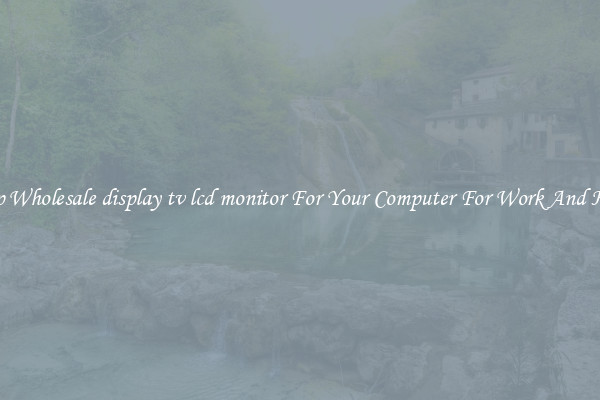 Crisp Wholesale display tv lcd monitor For Your Computer For Work And Home