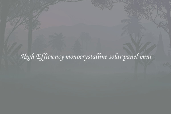 High-Efficiency monocrystalline solar panel mini