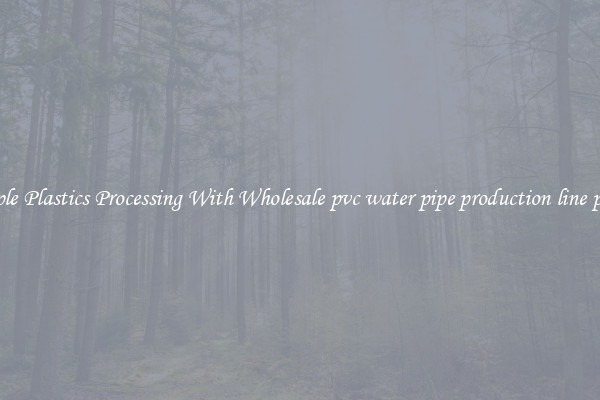 Simple Plastics Processing With Wholesale pvc water pipe production line prices