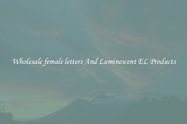 Wholesale female letters And Luminescent EL Products