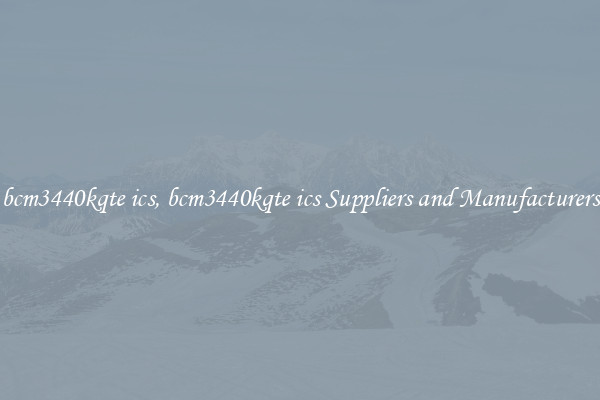 bcm3440kqte ics, bcm3440kqte ics Suppliers and Manufacturers