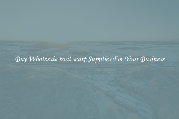 Buy Wholesale twil scarf Supplies For Your Business