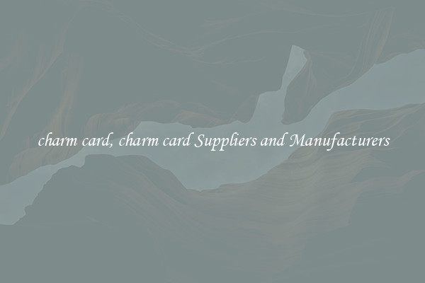 charm card, charm card Suppliers and Manufacturers