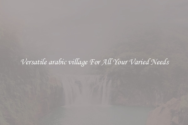 Versatile arabic village For All Your Varied Needs