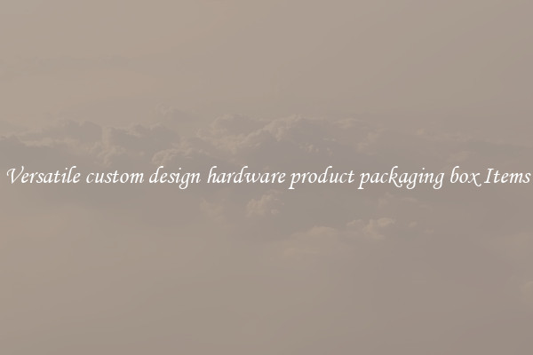 Versatile custom design hardware product packaging box Items