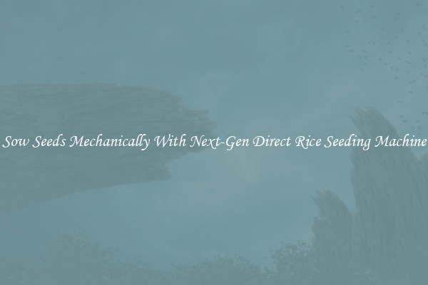 Sow Seeds Mechanically With Next-Gen Direct Rice Seeding Machine