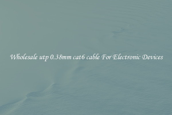 Wholesale utp 0.38mm cat6 cable For Electronic Devices