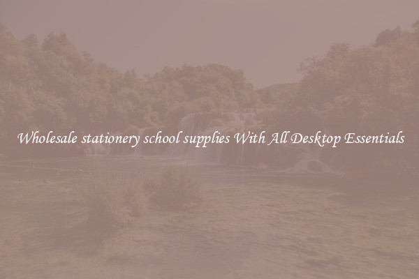 Wholesale stationery school supplies With All Desktop Essentials