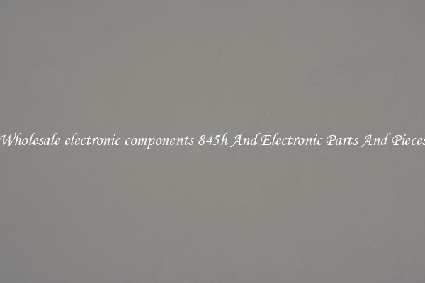 Wholesale electronic components 845h And Electronic Parts And Pieces