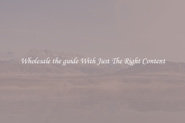 Wholesale the guide With Just The Right Content