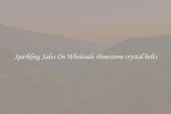 Sparkling Sales On Wholesale rhinestone crystal belts