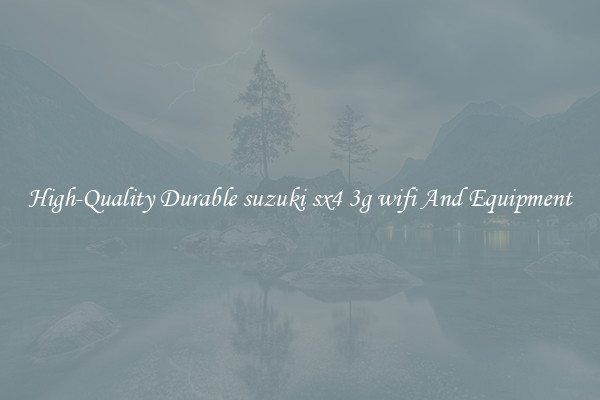 High-Quality Durable suzuki sx4 3g wifi And Equipment