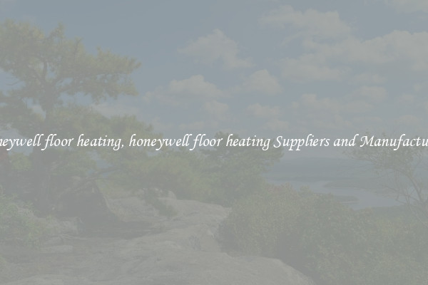 honeywell floor heating, honeywell floor heating Suppliers and Manufacturers